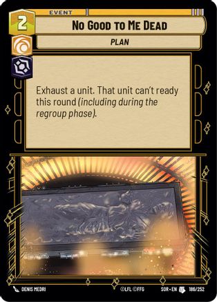 No Good to Me Dead (186/252) [Spark of Rebellion] - Fantasy Flight Games - Card Brawlers | Quebec | Canada |