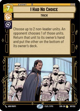 I Had No Choice (187/252) [Spark of Rebellion] - Fantasy Flight Games - Card Brawlers | Quebec | Canada |
