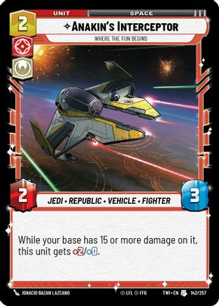 Anakin's Interceptor - Where the Fun Begins (142/257) (142/257) [Twilight of the Republic] - Fantasy Flight Games - Card Brawlers | Quebec | Canada |