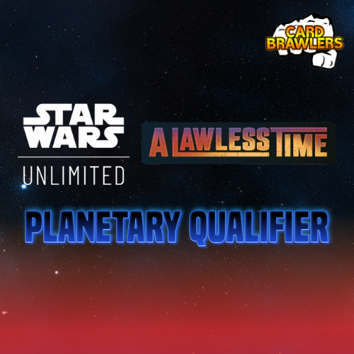 Star Wars: Unlimited - A Lawless Time - Planetary Qualifier - 25 Apr 2026 - event-calendar-app - Card Brawlers | Quebec | Canada |